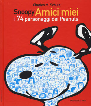 copertina Snoopy amici miei. I 74 personaggi dei Peanuts