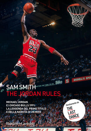 copertina The Jordan Rules. Michael Jordan e i Chicago Bulls 1991: la leggenda del primo titolo e della nascita di un mito