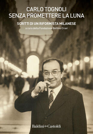 copertina Senza promettere la luna. Scritti di un riformista milanese