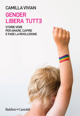 copertina Gender libera tutt*. Storie vere per amare, capire e fare la rivoluzione