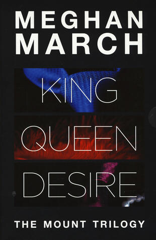 copertina The Mount trilogy: King. Un re senza regole-Queen. La regina indomabile-Desire. L'impero del desiderio