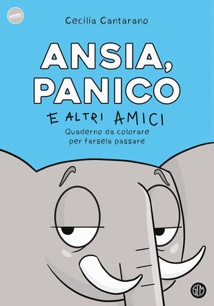 copertina Ansia, panico e altri amici. Quaderno da colorare per farsela passare