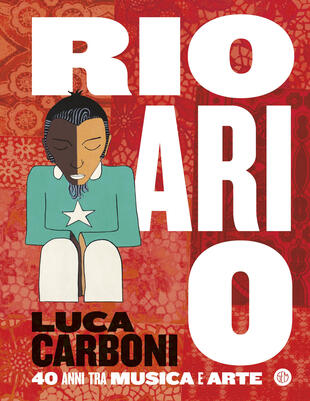 copertina Rio ari o. Luca Carboni. 40 anni tra musica e arte