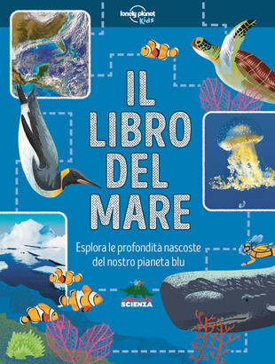 copertina Il libro del mare. Esplora le profondità nascoste del nostro pianeta blu