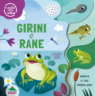 copertina Girini e rane. Il ciclo della vita. Ediz. a colori