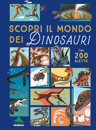 copertina Scopri il mondo dei dinosauri. Alza e scopri. Ediz. a colori