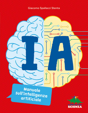 copertina IA. Manuale sull'intelligenza artificiale. Ediz. a colori