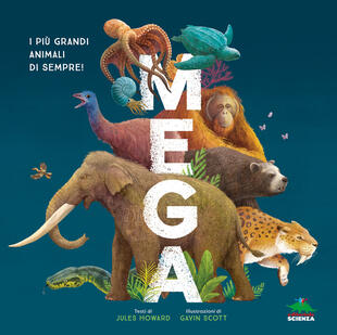 copertina Mega. I più grandi animali di sempre! Ediz. a colori