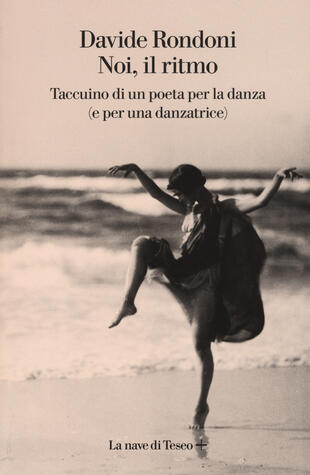 copertina Noi, il ritmo. Taccuino di un poeta per la danza (e per una danzatrice)