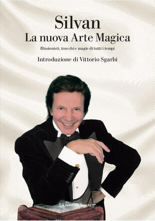 copertina La nuova arte magica. Illusionisti, trucchi e magie di tutti i tempi