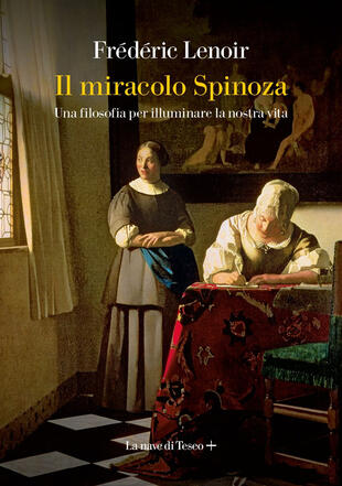 copertina Il miracolo Spinoza. Una filosofia per illuminare la nostra vita
