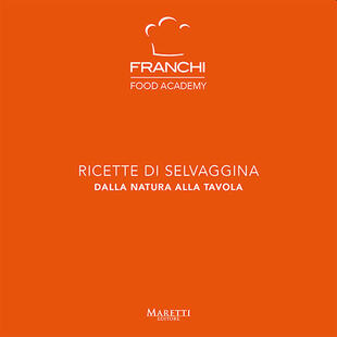 copertina Franchi Food Academy. Ricette di selvaggina, dalla natura alla tavola. Vol. 2