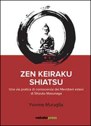 copertina Zen Keiraku Shiatsu. Una via pratica di conoscenza dei meridiani estesi di Shizuto Masunaga