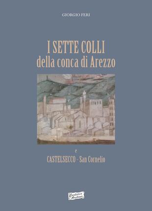 copertina I sette colli della conca di Arezzo e Castelsecco San Cornelio