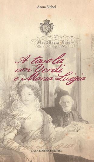 copertina A tavola con Verdi e Maria Luigia