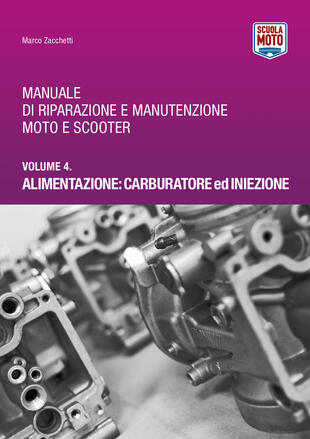 copertina Manuale di riparazione e manutenzione moto e scooter. Vol. 4: Alimentazione: carburatore ed iniezione