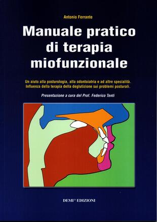 copertina Manuale pratico di terapia miofunzionale. Un aiuto alla posturologia, alla odontoiatria ed altre specialità