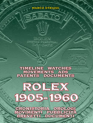 copertina Rolex 1905-1960. La cronistoria, gli orologi, i movimenti, la pubblicità, i brevetti. Ediz. italiana e inglese