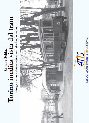 copertina Torino inedita vista dal tram. Immagini di una Torino antica fuori dai luoghi comuni