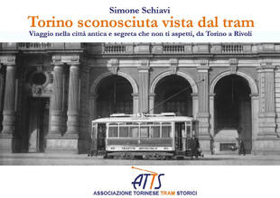 copertina Torino sconosciuta vista dal tram. Viaggio nella città antica e segreta che non ti aspetti, da Torino a Rivoli