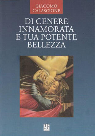 copertina Di cenere innamorata e tua potente bellezza
