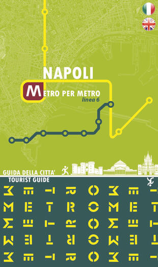 copertina Napoli metro per metro. Linea 6. Guida della città. Ediz. italiana e inglese