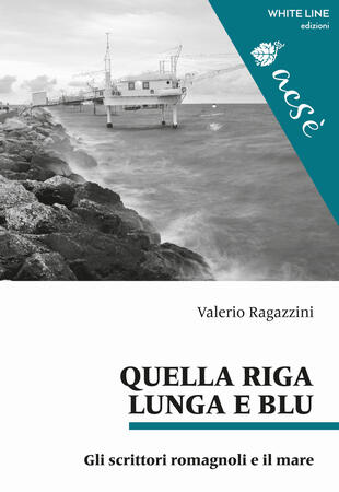 copertina Quella riga lunga e blu. Gli scrittori romagnoli e il mare