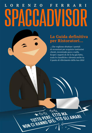 copertina Spaccadvisor. La guida per ristoratori che vogliono scalare le classifiche dei portali di recensioni