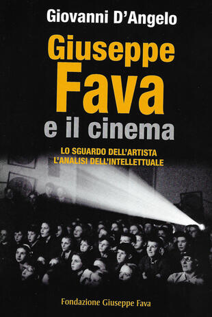 copertina Giuseppe Fava e il cinema. Lo sguardo dell'artista, l'analisi dell'intellettuale
