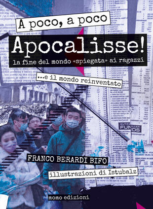 copertina A poco, a poco Apocalisse! La fine del mondo «spiegata» ai ragazzi... e il mondo reinventato