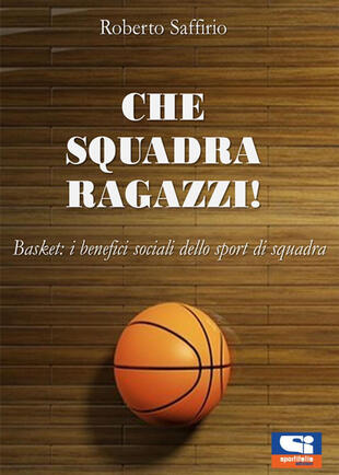 copertina Che squadra ragazzi! Basket: i benefici sociali dello sport di squadra