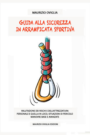 copertina Guida alla sicurezza in arrampicata sportiva. Valutazione dei rischi e dell'attrezzatura personale e quella in loco, situazioni di pericolo, manovre base e avanzate