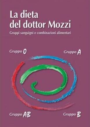 copertina La dieta del dottor Mozzi. Gruppi sanguigni e combinazioni alimentari