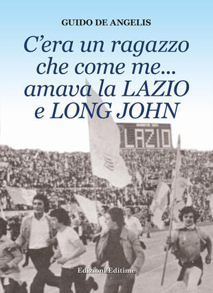 copertina C'era un ragazzo che come me... amava la Lazio e Long John