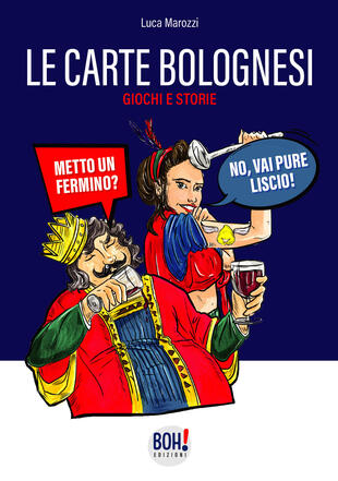 copertina Le carte bolognesi. Storia, legame con la città di Bologna, istruzioni e tattiche di gioco. Con Carte
