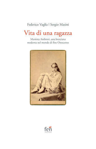 copertina Vita di una ragazza italiana. Marietta Ambrosi, una bresciana moderna nel mondo di fine Ottocento