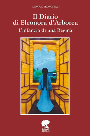 copertina Il Diario di Eleonora D'Arborea. L'infanzia di una Regina. Ediz. illustrata