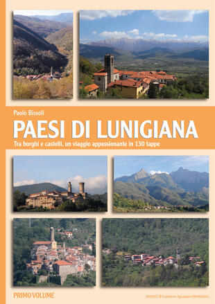 copertina Paesi di Lunigiana. Tra borghi e castelli, un viaggio appassionante in 130 tappe. Vol. 1