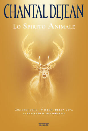 copertina Lo spirito animale. Comprendere i misteri della vita attraverso il suo sguardo