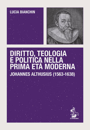 copertina Diritto, teologia e politica nella prima età moderna. Johannes Althusius (1563-1638)
