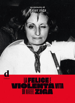 copertina La felice e violenta vita di Maribel Ziga