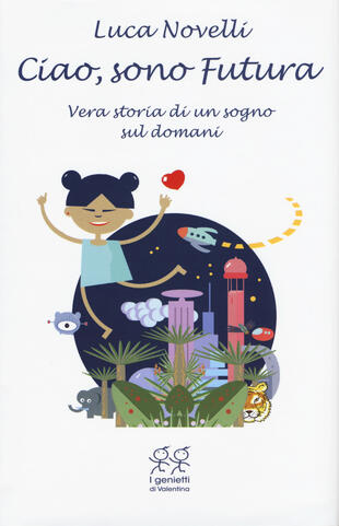 copertina Ciao, sono Futura. Vera storia di un sogno sul domani