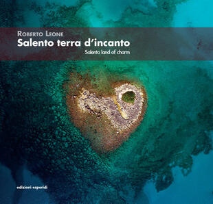 copertina Salento terra d'incanto-Salento Land of Charm. Ediz. illustrata