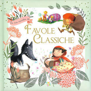 copertina La mia raccolta di fiabe classiche. Ediz. a colori