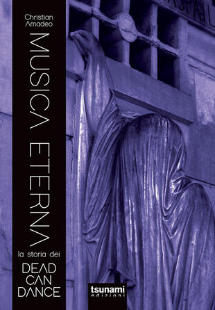 copertina Musica eterna. La storia dei Dead Can Dance