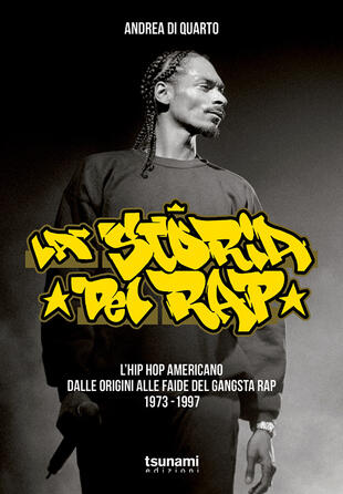 copertina La storia del rap. L'hip hop americano dalle origini alle faide del gangsta rap 1973-1997