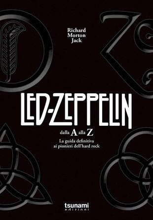 copertina I Led Zeppelin dalla A alla Z. La guida definitiva ai pionieri dell'hard rock