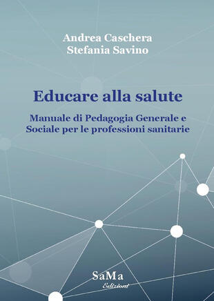copertina Educare alla salute. Manuale di pedagogia generale e sociale per le professioni sanitarie