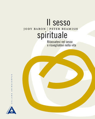 copertina Il sesso spirituale. Rilassatevi nel sesso e risvegliatevi nella vita