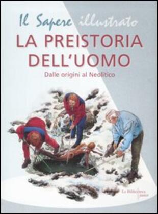 copertina La preistoria dell'uomo. Dalle origini al Neolitico
